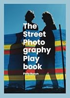 The Street Photography Playbook: Ideas, Inspiration, and Insights to use as Challenges, Assignments, and Prompts (The Photography Playbooks) B0BHTN36FS Book Cover