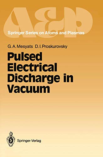 Pulsed Electrical Discharge in Vacuum (Springer Series on Atomic, Optical,