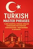 Turkish Master Phrases: 17,000 Essential Turkish–English Expressions for Everyday Conversations – From Beginner to Advanced