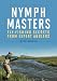 Nymph Masters: Fly-Fishing Secrets from Expert Anglers