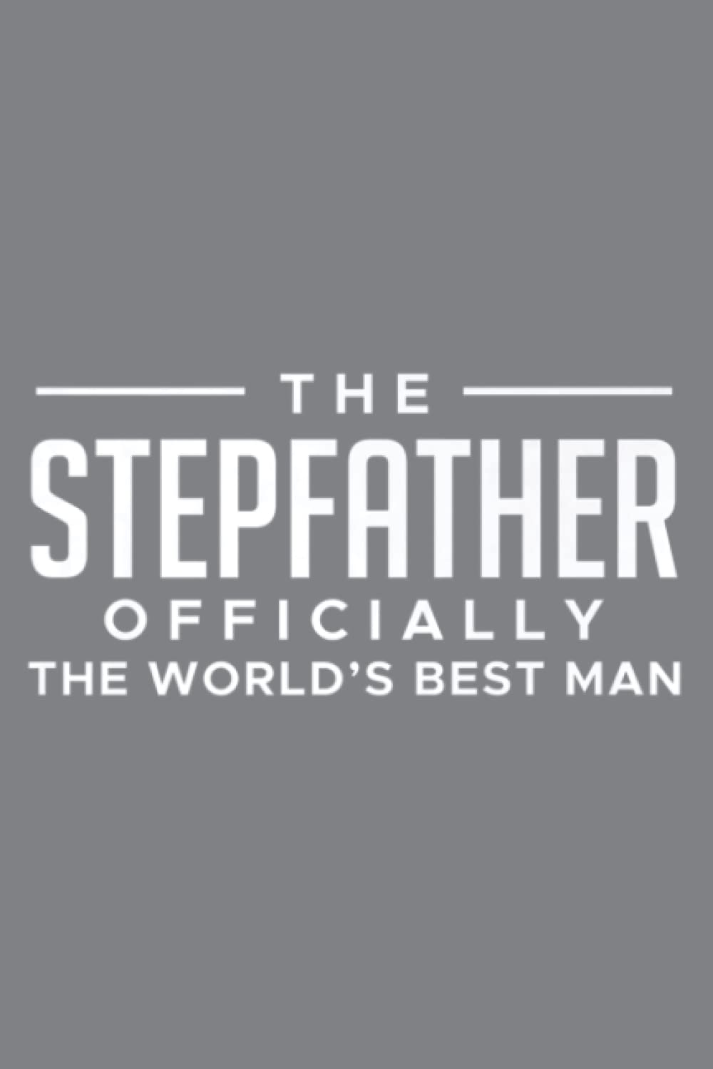 Mens The Stepfather Stepdad Step Dad Step Father Bonus Dad Daddy: Premium matte cover design, 116 Pages, Size 6 x 9in