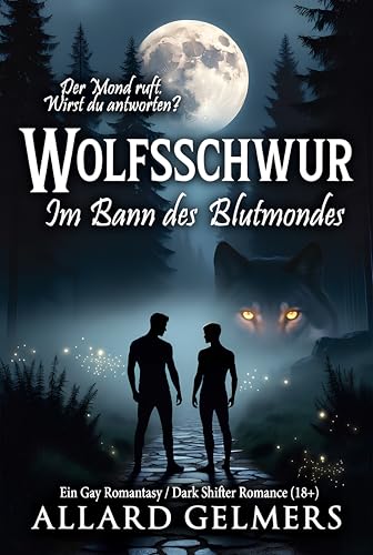 Wolfsschwur, Im Bann des Blutmondes: Ein Gay Romantasy / Dark Shifter Romance (18+)