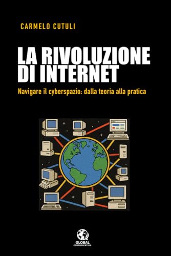 La rivoluzione di Internet: Navigare il cyberspazio: dalla teoria alla pratica
