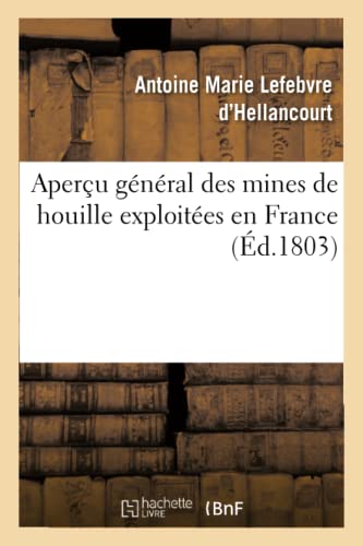 Aperçu général des mines de houille exploitées en France: Produits et moyens de circulation de ces produits (French Edition)