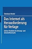 Das Internet als Herausforderung für Verlage: Online-Produkte im Zeitungs- und Zeitschriftenmarkt (Uni-Taschenbücher) (German Edition) (Uni-Taschenbücher, 577, Band 577)
