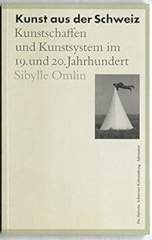 Paperback Kunst aus der Schweiz. Kunstschaffen und Kunstsystem im 19. und 20. Jahrhundert. [German] Book