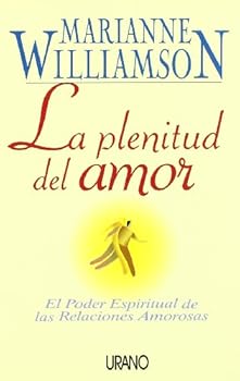 Paperback La plenitud del amor: el poder espiritual de las relaciones amorosas [Spanish] Book