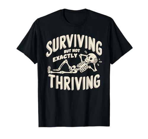 Camiseta motivacional Surviving, But Not Exactly Thriving Camiseta