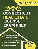 Connecticut Real Estate License Exam Prep 2025/2026: The Complete And Easy To Follow Licensing Study Guide With Realistic Practice Test Questions / ... First Try (Real Estate Exam prep collection)