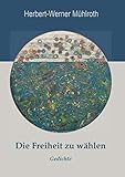 Die Freiheit zu wählen: Gedichte