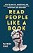Read People Like a Book: How to Analyze, Understand, and Predict People's Emotions, Thoughts, Intentions, and Behaviors