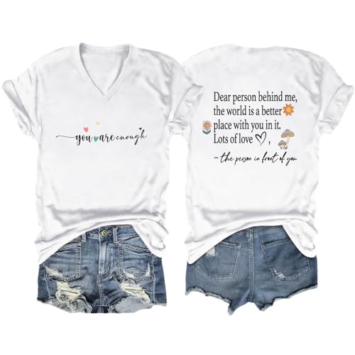PUGIAF Dear Person Behind Me T-Shirt for Women, You are Enough Shirt, Mental Health Inspirational V-Neck Tee Tops White