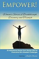 Empower!: Women's Stories of Breakthrough, Discovery and Triumph 1483924459 Book Cover