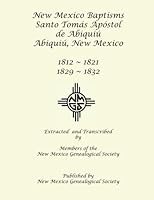 New Mexico Baptisms: Santo Tomas Apostol de Abiquiu: 1812-1821, 1829-1832 1942626703 Book Cover