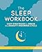 The Sleep Workbook: Easy Strategies to Break the Anxiety-Insomnia Cycle