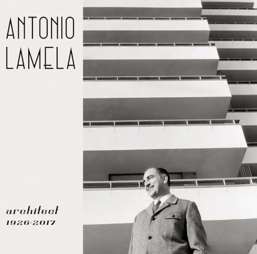 Antonio Lamela, Architect 1926-2017 comprendre l'urbanisme moderne