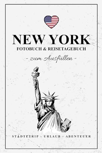 New York Fotobuch und Reisetagebuch zum Ausfüllen: Reise Fotografie / Städtereisen New York Tagebuch / Geschenk Städtetrip und Urlaub Must Haves / Reisetagebuch mit Fotos Einkleben / Fotoalbum