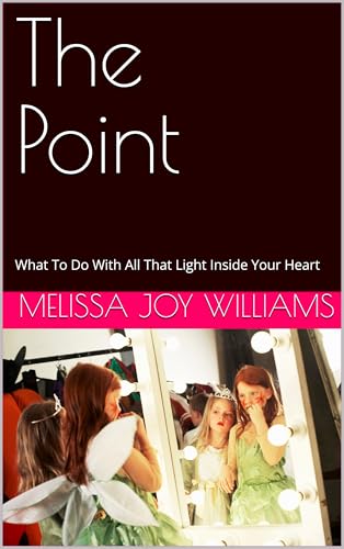The Point: What To Do With All That Light Inside Your Heart