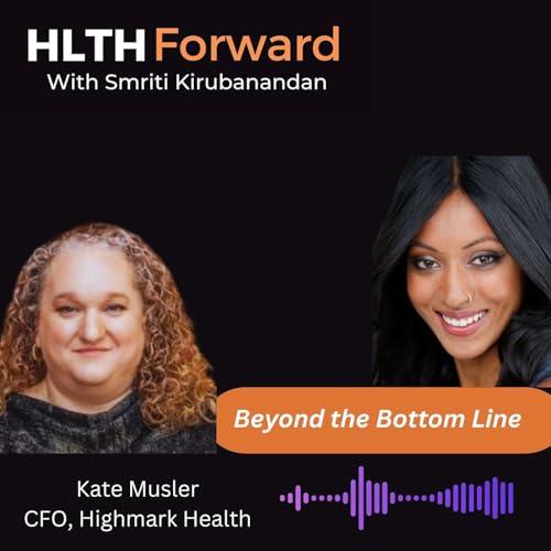 『Beyond the Bottom Line: Aligning Finance and Care, Kate Musler, Chief Financial Officer @Highmark Health Plan』のカバーアート
