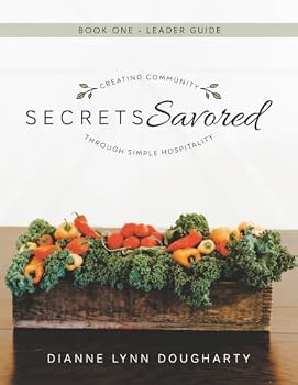 Paperback Secrets Savored Book One Leader Guide: Creating Community Through Simple Hospitality Book