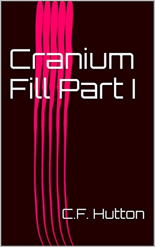 Cranium Fill Part I (The Cranium Fill Intriques Box Set Book 1) (English Edition)