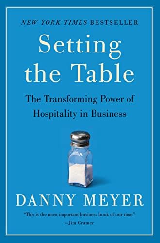 Setting the Table: The Transforming Power of Hospitality in Business by Danny Meyer