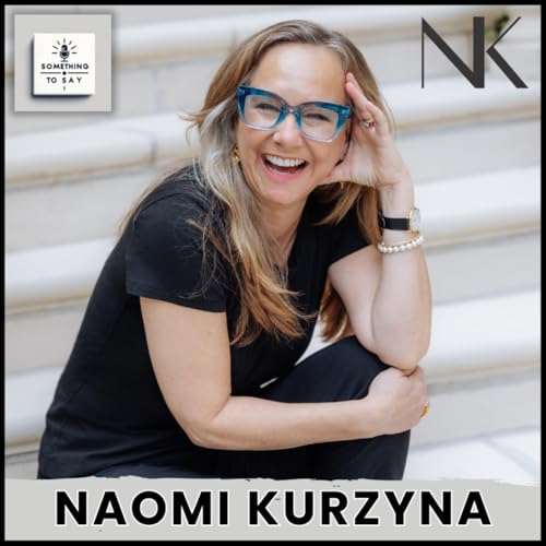 Finding Home & Purpose: Real Estate, Resilience & Life Lessons with Naomi Kurzyna