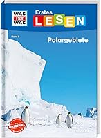 WAS IST WAS Erstes Lesen Band 9. Polargebiete: Spannendes Sachwissen zu Eisbär, Pinguin und Co. 3788626453 Book Cover