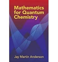 [ [ [ Mathematics for Quantum Chemistry[ MATHEMATICS FOR QUANTUM CHEMISTRY ] By Anderson, Jay Martin ( Author )Feb-11-2005 Paperback B00A9ZGDZ2 Book Cover