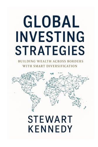 Global Investing Strategies: Building Wealth Across Borders with Smart Diversification (The Investing Essentials Library)
