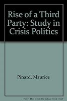 The rise of a third party: A study in crisis politics 0773502319 Book Cover