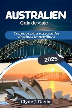 Paperback Australia Guía de viaje 2025: Consejos para explorar los destinos imperdibles (Spanish Edition) [Spanish] Book
