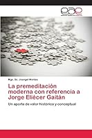 La Premeditacion Moderna Con Referencia a Jorge Eliecer Gaitan 3659026417 Book Cover