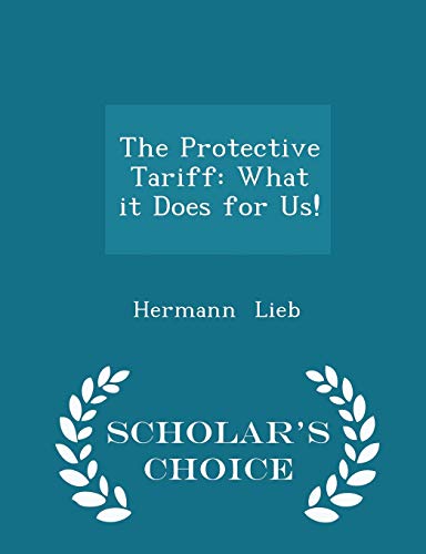 The Protective Tariff: What It Does for Us! - S... 1298221110 Book Cover