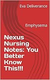 Nexus Nursing Notes: You Better Know This!!!: Emphysema (English Edition)