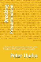 Breaking Procastination: A Practical Guide to Overcome Procrastination, Build Discipline, and Take Action to Achieve Your Goals. B0HDPD3X1V Book Cover