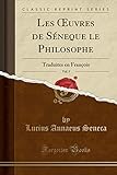  Les Oeuvres de Séneque Le Philosophe, Vol. 5: Traduites En François (Classic Reprint)