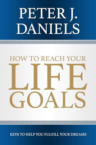 How to Reach Your Life Goals: Keys to Help You