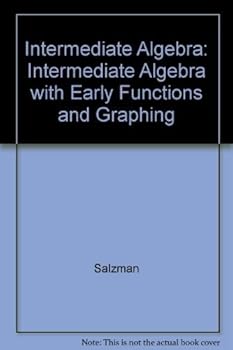 Intermediate Algebra: Intermediate Algebra with Early Functions and Graphing