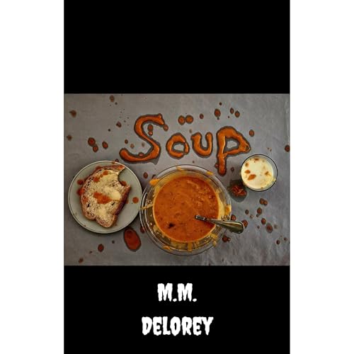 Soup by M.M. Delorey episode artwork