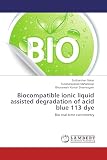 Biocompatible ionic liquid assisted degradation of acid blue 113 dye: Bio real-time calorimetry