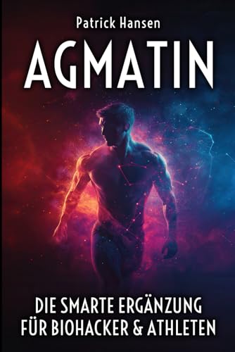 Agmatin – Die smarte Ergänzung für Biohacker & Athleten: Wie ein natürliches Molekül Muskelkraft, Schmerzregulation und inneres Gleichgewicht fördert