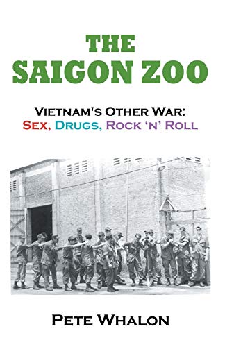 The Saigon Zoo: Vietnam's Other War: Sex, Drugs, Rock 'n Roll
