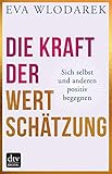  Die Kraft der Wertschätzung: Sich selbst und anderen positiv begegnen