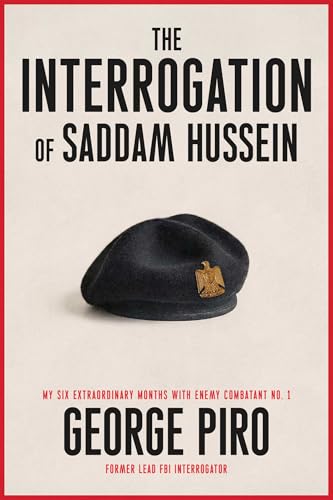 The Interrogation of Saddam Hussein: How One Man Took On Saddam Hussein―and Won