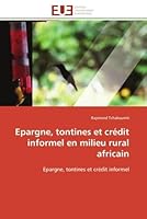 Epargne, Tontines Et CRA(C)Dit Informel En Milieu Rural Africain 613159760X Book Cover