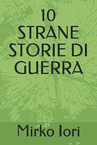 10 STRANE STORIE DI GUERRA (Italian Edition)