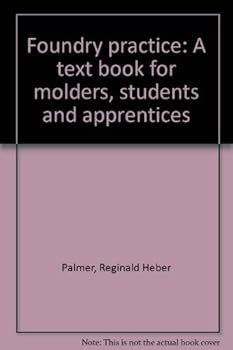 Paperback Foundry practice: A text book for molders, students and apprentices Book