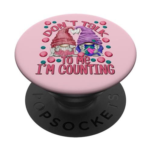 Dont Talk To Me Im Counting Knitting & Chrocheter Mom Quote PopSockets PopGrip Adhesivo