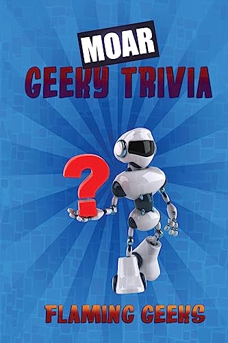 MOAR Geeky Trivia (Flaming Geeks Geeky Trivia) (Volume 2)
